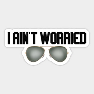 i ain't worried with glasses Sticker